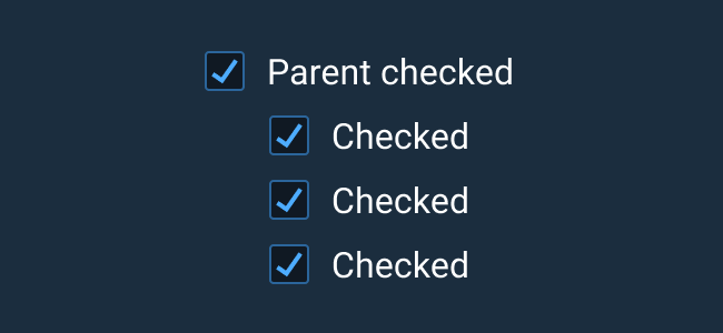 Do: Use parent Checkboxes, when grouped, to select all or select none.